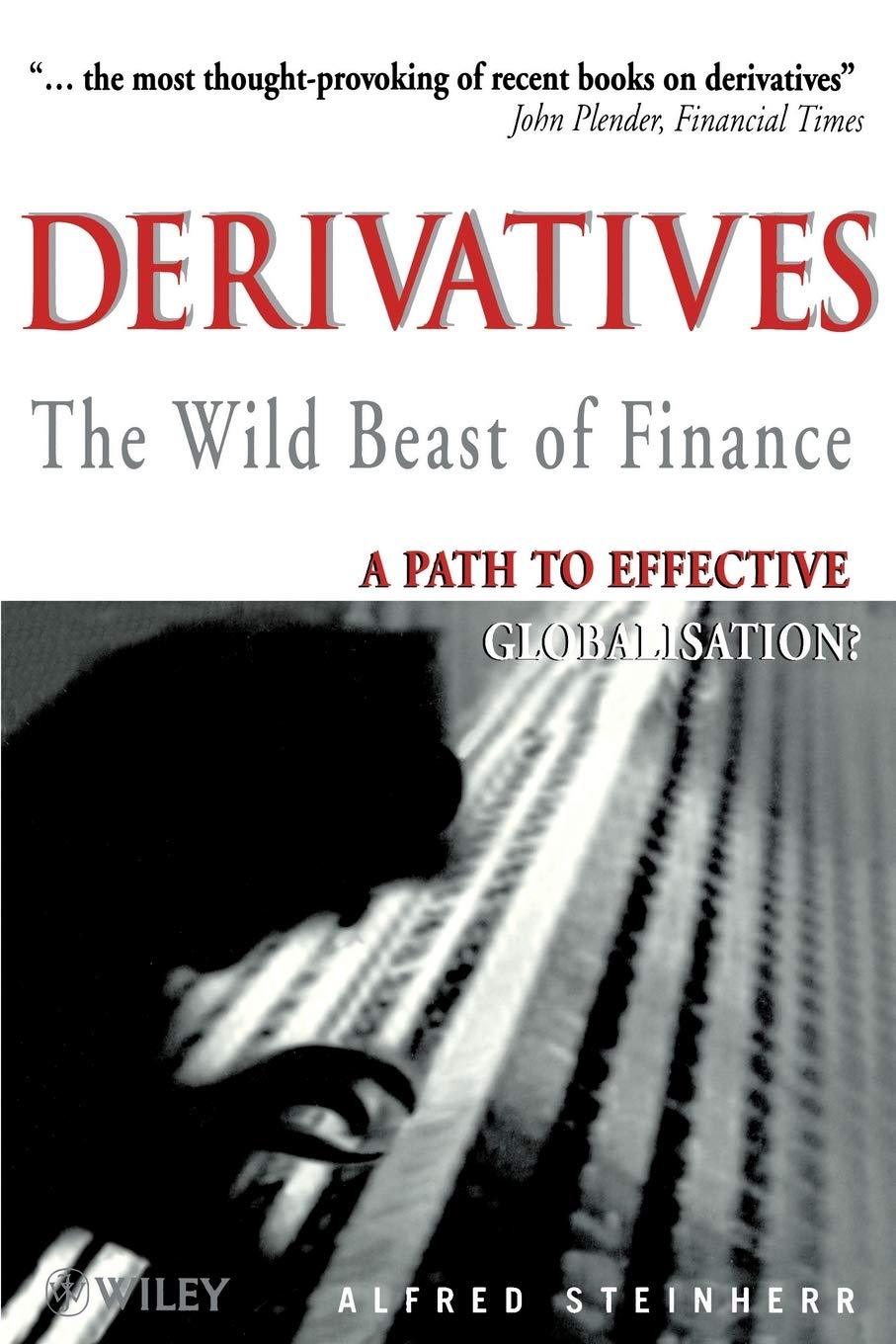 Derivatives The Wild Beast of Finance