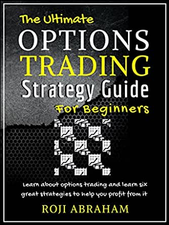 The Ultimate Options Trading Strategy Guide for Beginners 